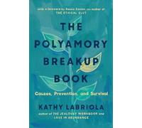 The Polyamory Breakup Book: Causes, Prevention, and Sur - Paperback / softback N