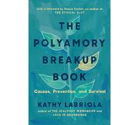 The Polyamory Breakup Book: Causes, Prevention, and Survival
