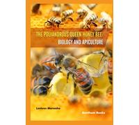 The Polyandrous Queen Honey Bee: Biology and Apiculture