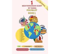 The Polyglot Book 1 (Picture Dictionary): 4 Languages-English-Greek-Italian-Spanish-12 Topics-600 Words-Mediterranean Scent by Yanna (Polyglot Books)