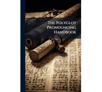The Polyglot Pronouncing Handbook