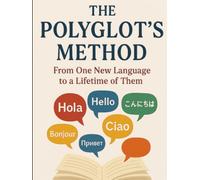 The Polyglot's Method: From One New Language to a Lifetime of Them