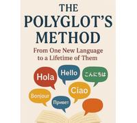 The Polyglot's Method: From One New Language to a Lifetime of Them