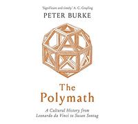 The Polymath: A Cultural History from Leonardo da Vinci to Susan Sontag