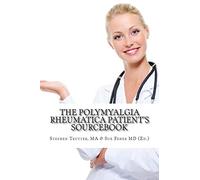 The Polymyalgia Rheumatica Patient's Sourcebook