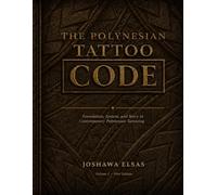 The Polynesian Tattoo: Code: Foundation, System, and Story in Contemporary Polynesian Tattooing