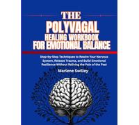 the polyvagal healing workbook for emotional balance: Step-by-Step Techniques to Rewire Your Nervous System, Release Trauma, and Build Emotional Resilience Without Reliving the Pain of the Past