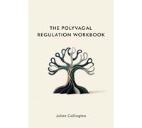 The Polyvagal Regulation Workbook: A Step-by-Step Guide to Understanding Your Nervous System, Recognizing Your States and Building Calm, Connection and Resilience