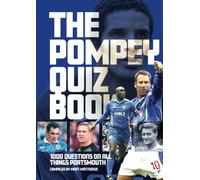 The Pompey Quiz Book: 1,000 Questions on All Things Portsmouth