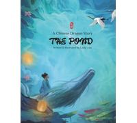 THE POND: A Chinese Dragon Story