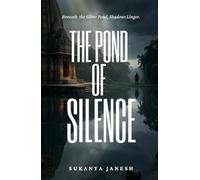 The Pond of Silence: Beneath the Silent Pond, Shadows Linger