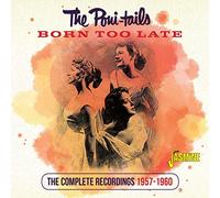 The Poni-Tails - Born Too Late - The Complete Recordings 1957-1960