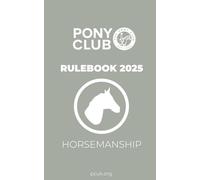 The Pony Club Rulebook 2025 - Horsemanship