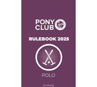 The Pony Club Rulebook 2025 - Polo