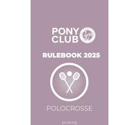 The Pony Club Rulebook 2025 - Polocrosse