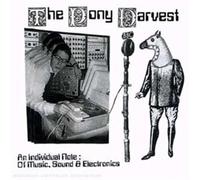 The Pony Harvest - An Individual Note: of Music Sound and Electronic