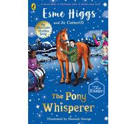 The Pony Whisperer An animal adventure from superstar equestrian influencer E...