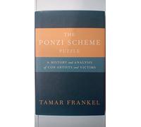The Ponzi Scheme Puzzle: A History and Analysis of Con Artists and Victims