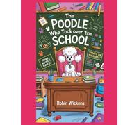 The Poodle Who Took Over the School (Silly Stories)