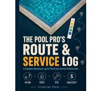 The Pool Pro's Route & Service Log: A Complete Operations Log for Pool & Spa Service Professionals - Route Planning, Water Chemistry Records, Client ... Repairs, Revenue Tracking & Monthly Reviews