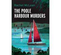 The Poole Harbour Murders: 10 (Dorset Crime)