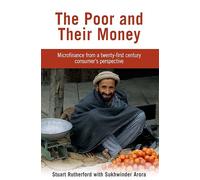 The Poor and their Money: Microfinance from a Twenty-first Century Consumer's Perspective