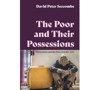 The Poor and Their Possessions: Possessions and the Poor in Luke-Acts