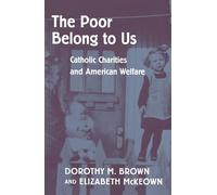 The Poor Belong to Us: Catholic Charities and American Welfare