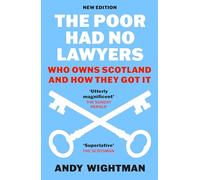 The Poor Had No Lawyers: Who Owns Scotland and How They Got it