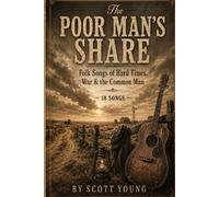 The Poor Man’s Share: Folk Songs of Hard Times, War & the Common Man