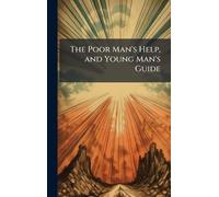 The Poor Man's Help, and Young Man's Guide