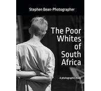 The Poor Whites of South Africa: A Photographic Essay