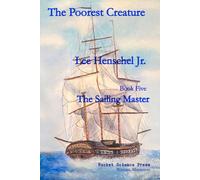 The Poorest Creature: The Sailing Master Book Five, A Chronicle of the First Opium War
