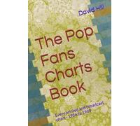 The Pop Fans Charts Book: Every printed and broadcast chart - 1956 to 1969