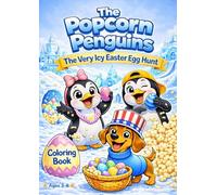 The Popcorn Penguins - The Very Icy Easter Egg Hunt: A Cute Penguin Easter Coloring Book for Kids Ages 3-8 | Fun and Easy Coloring Pages for Boys and Girls (The Popcorn Penguins Coloring Book Series)