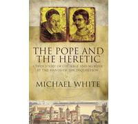 The Pope and the Heretic: A True Story of Courage and Murder