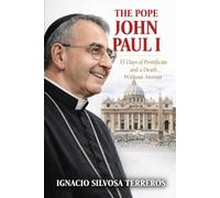 THE POPE JOHN PAUL I: 33 Days of Pontificate and a Death Without Answer