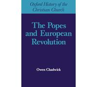 The Popes and European Revolution (Oxford History of the Christian Church)