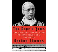 The Pope's Jews: The Vatican's Secret Plan to Save Jews from the Nazis