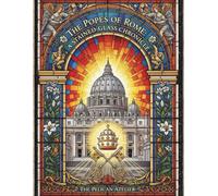 The Popes of Rome - A Stained-Glass Coloring Chronicle of Faith and History: 50 Intricate Illustrations of Papal Legacy, Vatican Art, and Christian Devotion