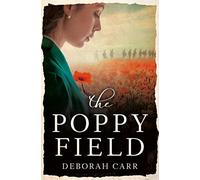THE POPPY FIELD: A gripping and emotional World War One historical romance