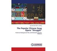 The Popular Chinese Soap Opera “Struggle”: Historical Background, Plot, and Selected Linguistic Features