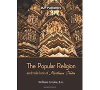 The Popular Religion and Folk-lore of Northern India: Volume I