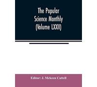 The Popular science monthly (Volume LXXII)