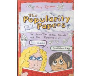The Popularity Papers: The Less-Than-Hidden Secrets and Final Revelations of Lydia Goldblatt and Julie Graham-Chang