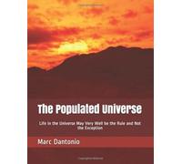 The Populated Universe: Life in the Universe May Very Well be the Rule and Not the Exception