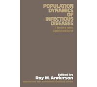 The Population Dynamics of Infectious Diseases: Theory and Applications (Population and Community Biology Series)