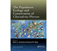 The Population Ecology and Conservation of Charadrius Plovers (Studies in Avian Biology)
