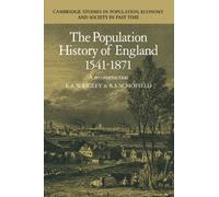 The Population History of England 1541-1871: A Reconstruction: 46 (Cambridge Studies in Population, Economy and Society in Past Time, Series Number 46)