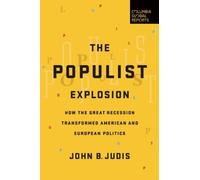 The Populist Explosion : How the Great Recession Transformed American and European Politics